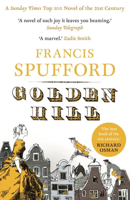 Golden Hill : 'Best book of the century' Richard Osman - Francis Spufford