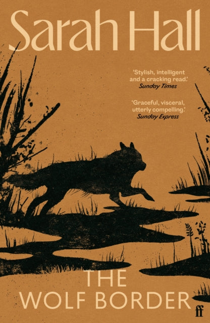 The Wolf Border : 'A writer of show-stopping genius.' Guardian - Sarah Hall