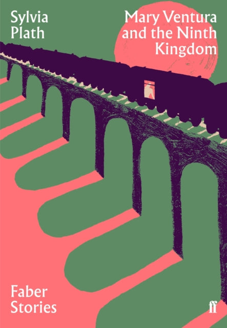 Mary Ventura and the Ninth Kingdom : Faber Stories - Sylvia Plath