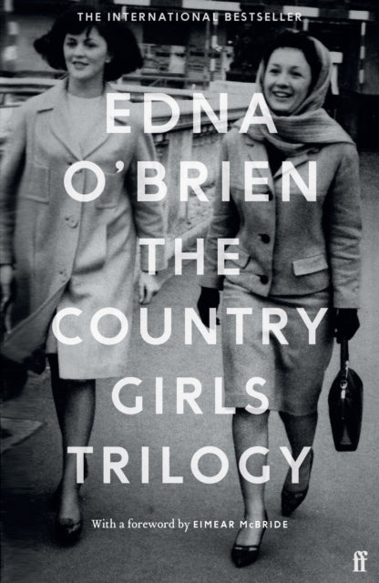 The Country Girls Trilogy : The Country Girls; The Lonely Girl; Girls in their Married Bliss - Edna O'Brien
