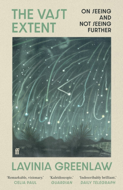 The Vast Extent : On Seeing and Not Seeing Further - Lavinia Greenlaw