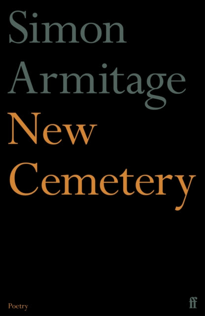New Cemetery : The new collection from the Poet Laureate - Simon Armitage