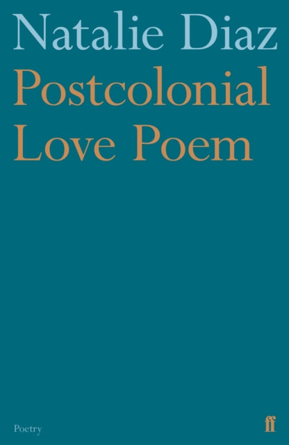 Front cover of Postcolonial Love Poem by Natalie Diaz, paperback