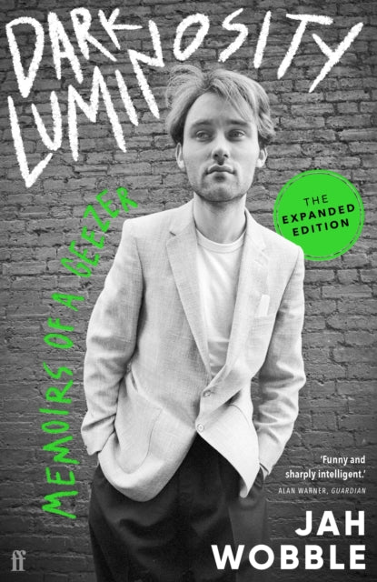 Dark Luminosity : Memoirs of a Geezer, the expanded edition - Jah Wobble