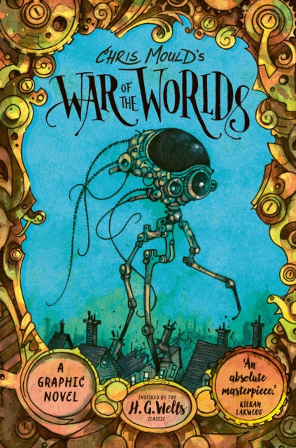Chris Mould's War of the Worlds : The No. 1 Bestselling Illustrated Edition - H.G. Wells