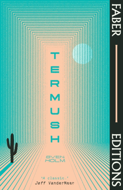 Termush (Faber Editions) : 'A classic-stunning, dangerous, darkly beautiful' (Jeff VanderMeer) - Sven Holm