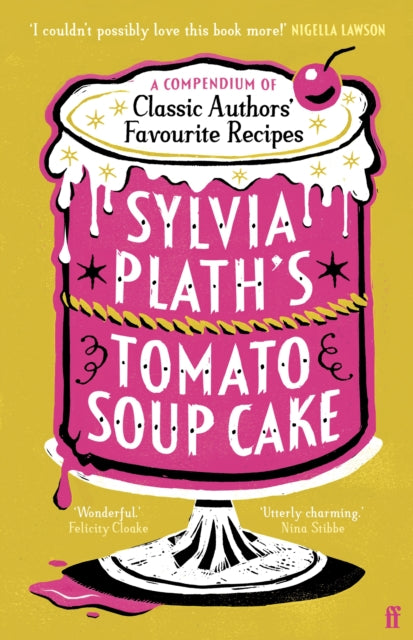 Sylvia Plath's Tomato Soup Cake : Nigella Lawson: 'Absolutely ideal Christmas present!' - Various