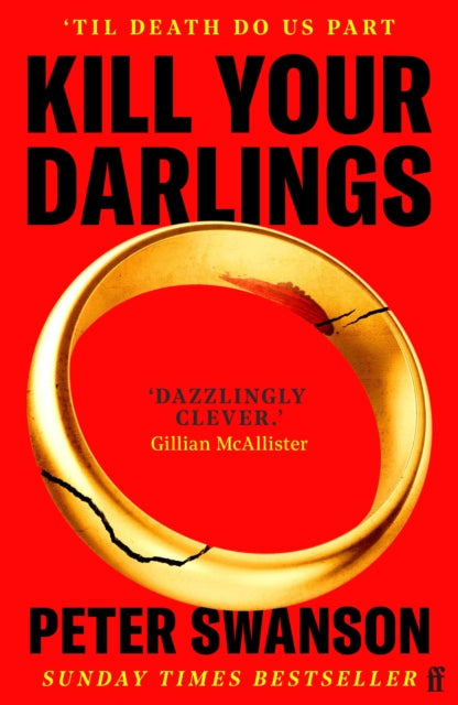 Kill Your Darlings : 'A dazzlingly clever murder mystery, told backwards.' Gillian McAllister - Peter Swanson