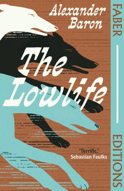 The Lowlife (Faber Editions) : 'Terrific. Propulsive, funny and touching.' - Sebastian Faulks - Iain Sinclair
