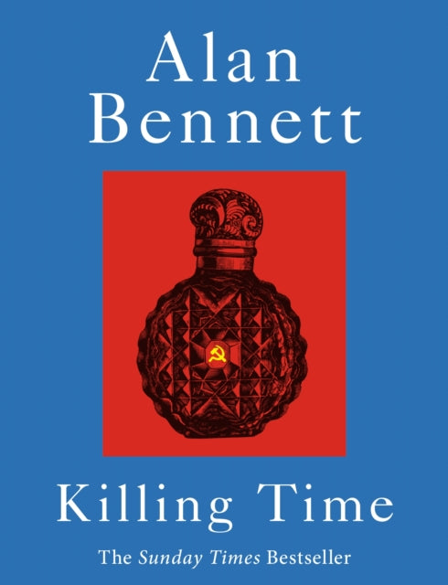 Killing Time : A Sunday Times Bestselling 'pitch-perfect' (Observer) treat for winter. - Alan Bennett
