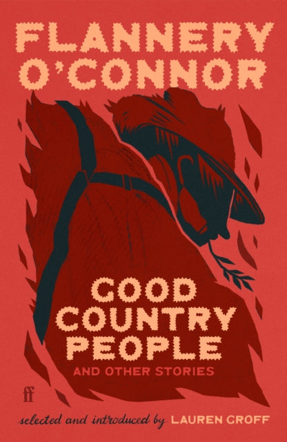 Good Country People and Other Stories : 'My favourite American short story writer' (Claire Keegan) - Flannery O'Connor