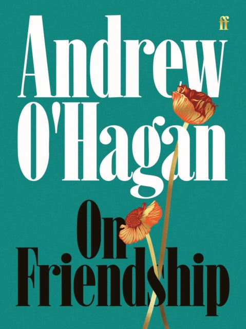 Front cover of On Friendship by Andrew O'Hagan, hardback