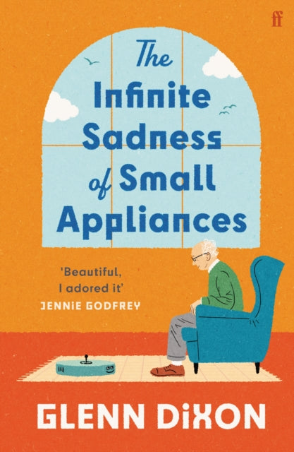 Front cover of The Infinite Sadness of Small Appliances by Glenn Dixon, hardback