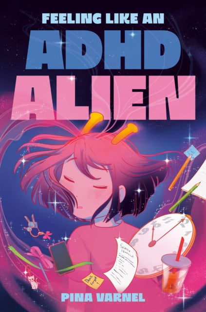 Feeling Like an ADHD Alien: A Graphic Novel - Pina Varnel