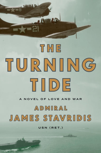 The Turning Tide : A Novel of Love and War - James Stavridis