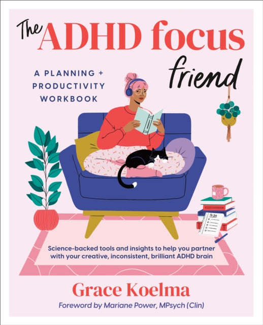The ADHD Focus Friend : A Planning + Productivity Workbook - Mariane Power