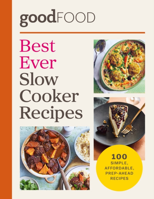 Good Food Best Ever Slow Cooker Recipes : 100 simple, affordable, prep-ahead recipes - Good Food