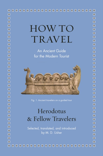How to Travel : An Ancient Guide for the Modern Tourist - Herodotus