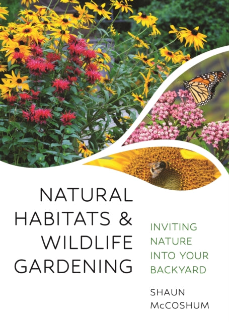 Natural Habitats and Wildlife Gardening : Inviting Nature into Your Backyard - Dr.Loren Merrill