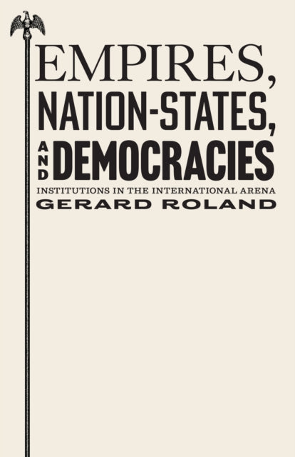 Front cover of Empires, Nation-States, and Democracies by Gerard Roland, paperback