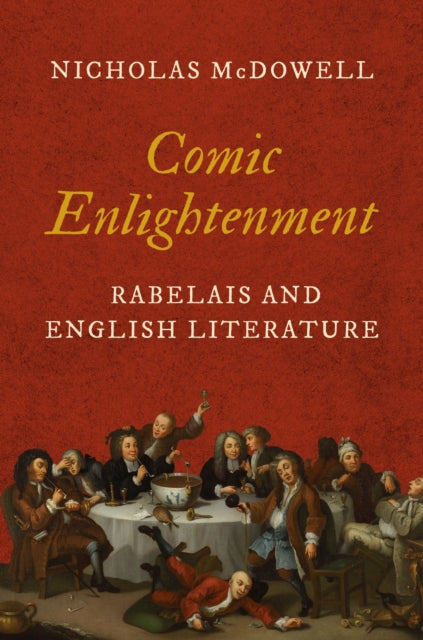 Comic Enlightenment : Rabelais and English Literature - Nicholas McDowell