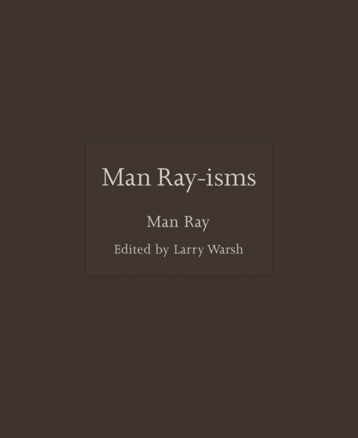 Man Ray-isms - Man Ray