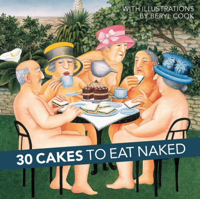 30 Cakes to Eat Naked - Beryl Cook