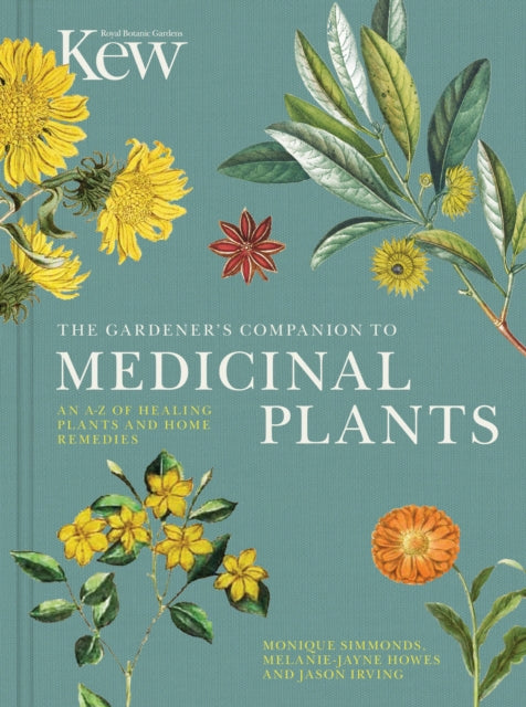 The Gardener's Companion to Medicinal Plants : An A-Z of Healing Plants and Home Remedies Volume 1 - Jason Irving
