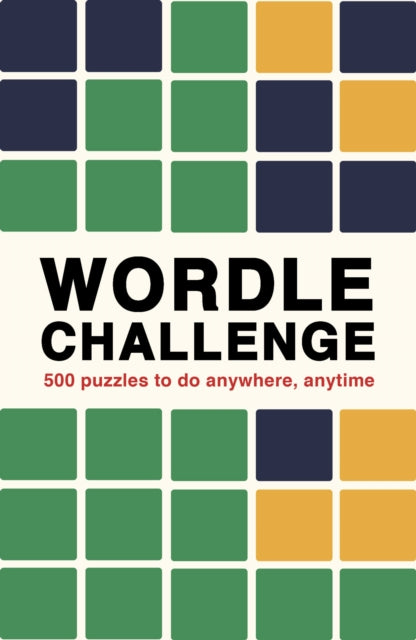 Wordle Challenge : 500 Puzzles to do anywhere, anytime Volume 1