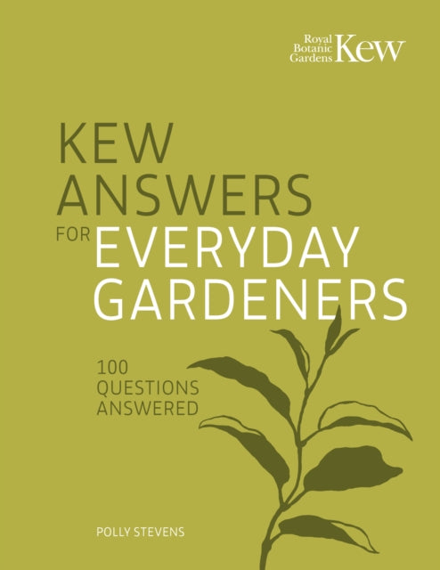 Kew Answers for Everyday Gardeners : 100 Questions Answered - Kew Royal Botanic Gardens