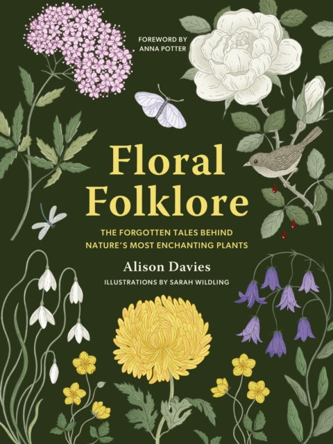Floral Folklore : The forgotten tales behind nature's most enchanting plants - Alison Davies