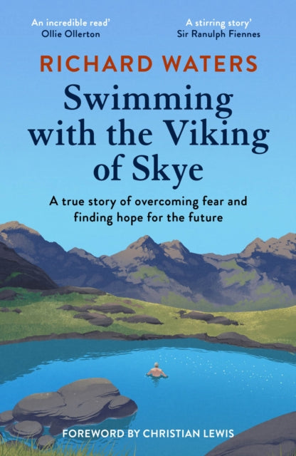 Swimming with the Viking of Skye : A true story of overcoming fear and finding hope for the future - Richard Waters