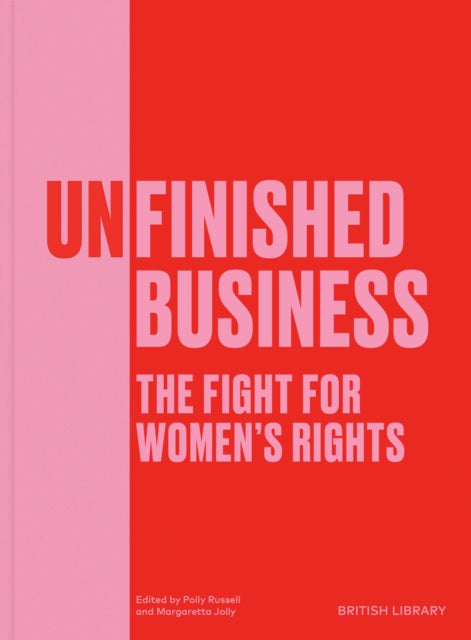 Unfinished Business : The Fight for Women's Rights - Polly Russell