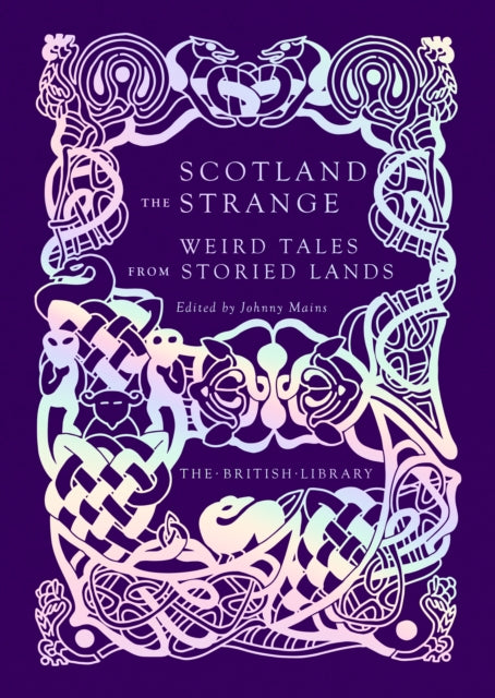 Scotland the Strange : Weird Tales from Storied Lands - Johnny Mains