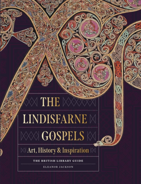 The Lindisfarne Gospels : Art, History & Inspiration - The British Library Guide - Eleanor Jackson