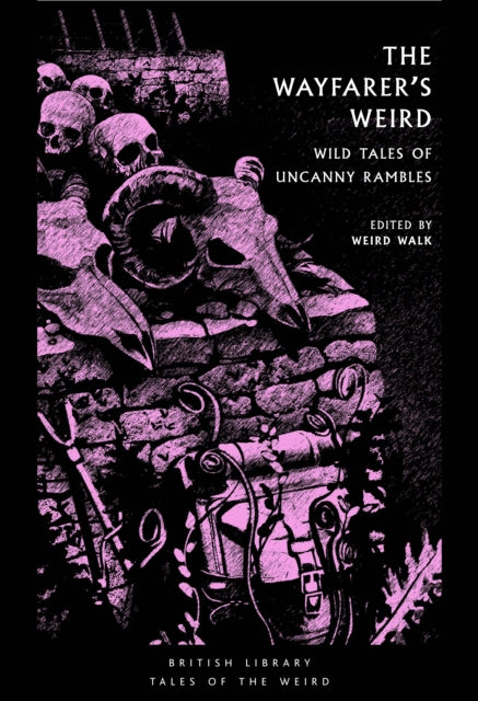 The Wayfarer's Weird : Wild Tales of Uncanny Rambles - H.R. Wakefield