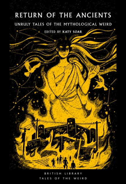 Return of the Ancients : Unruly Tales of the Mythological Weird - Katy Soar
