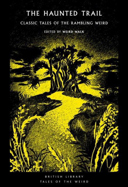 The Haunted Trail : Classic Tales of the Rambling Weird - Weird Walk