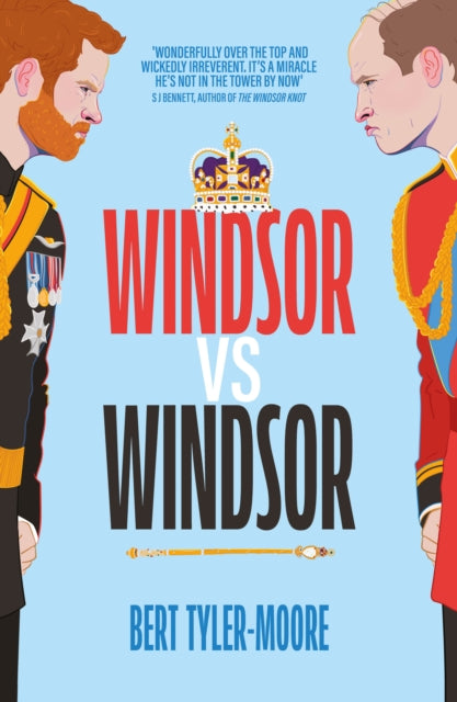 Windsor vs Windsor: inspired by Channel 4's hit comedy The Windsors - Bert Tyler-Moore