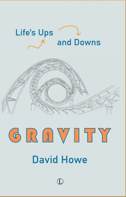Gravity : Life's Ups and Downs - David Howe