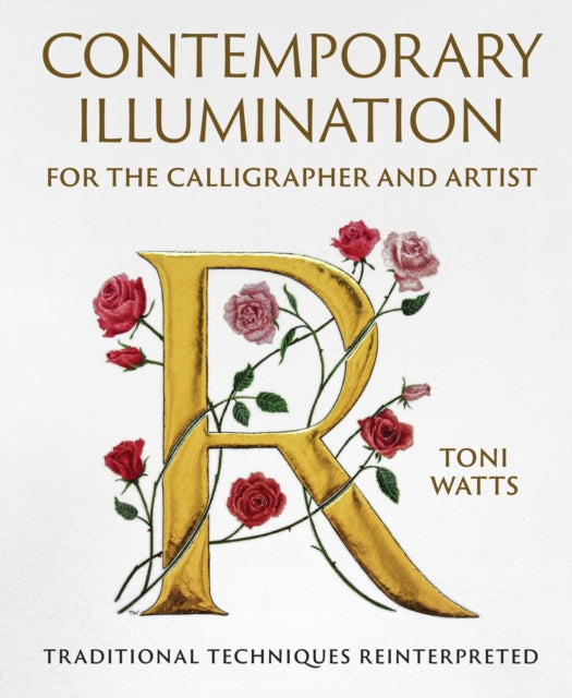 Contemporary Illumination for the Calligrapher and Artist : Traditional Techniques Reinterpreted