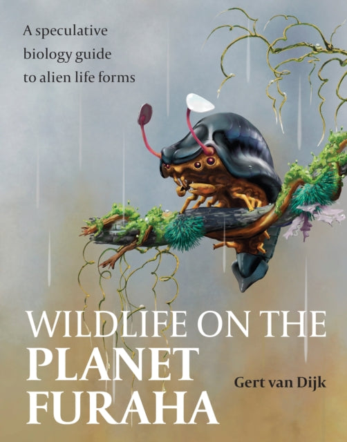 Wildlife on the Planet Furaha : A Speculative Biology Guide to Alien Life Forms - Gert van Dijk