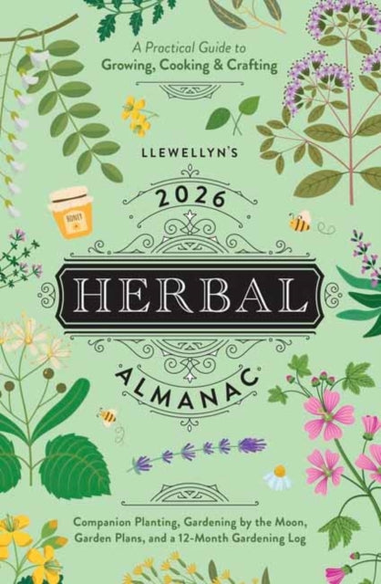 Llewellyn's 2026 Herbal Almanac : A Practical Guide to Growing, Cooking & Crafting