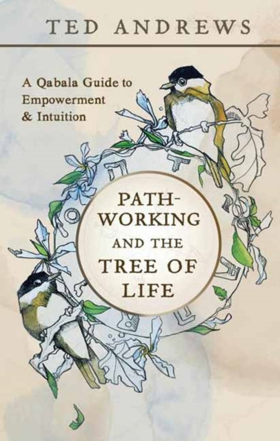 Pathworking and the Tree of Life : A Qabala Guide to Empowerment & Initiation - Ted Andrews