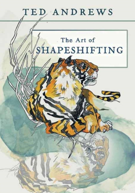 The Art of Shapeshifting - Ted Andrews
