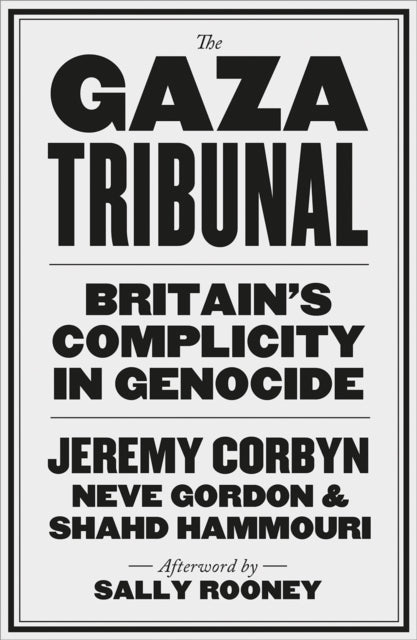 The Gaza Tribunal : Britain's Complicity in Genocide - Jeremy Corbyn