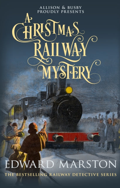 A Christmas Railway Mystery : The bestselling thrilling Victorian mystery series - Edward Marston