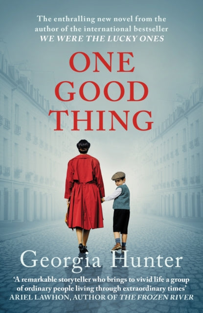 One Good Thing : The compelling new wartime novel from the bestselling author of We Were the Lucky Ones - Georgia Hunter