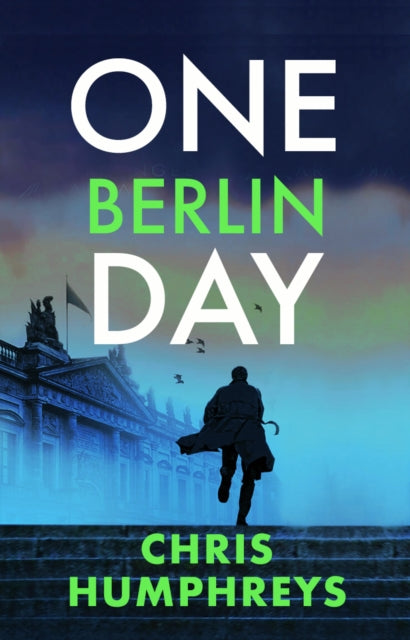 One Berlin Day : The gripping, action-packed thriller - Chris Humphreys