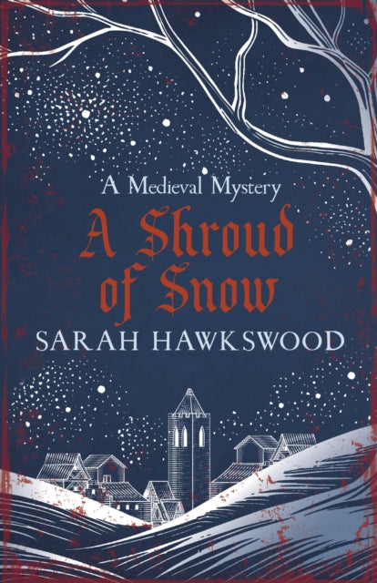 A Shroud of Snow : Murder and intrigue at the heart of medieval England - Sarah Hawkswood